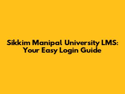 Sikkim Manipal University LMS: Your Easy Login Guide