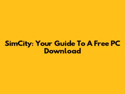 SimCity: Your Guide To A Free PC Download