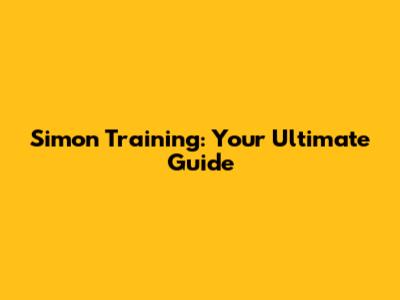 Simon Training: Your Ultimate Guide