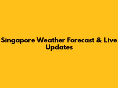 Singapore Weather Forecast & Live Updates