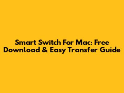 Smart Switch For Mac: Free Download & Easy Transfer Guide