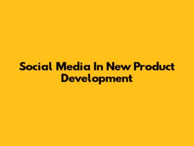 Social Media In New Product Development