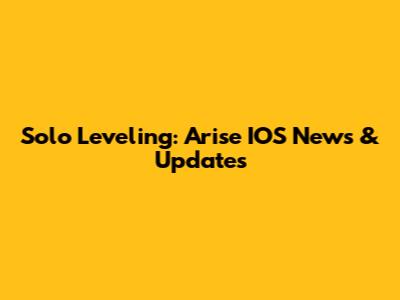 Solo Leveling: Arise IOS News & Updates