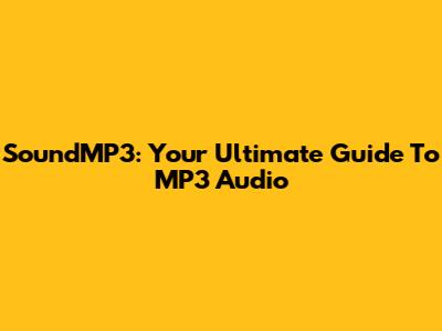 SoundMP3: Your Ultimate Guide To MP3 Audio