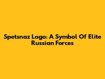 Spetsnaz Logo: A Symbol Of Elite Russian Forces