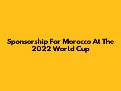 Sponsorship For Morocco At The 2022 World Cup