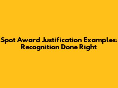 Spot Award Justification Examples: Recognition Done Right