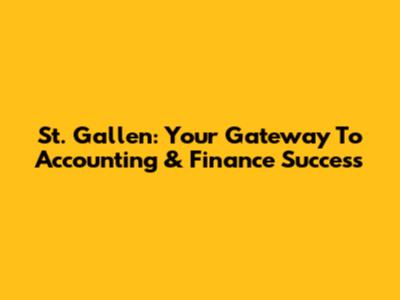 St. Gallen: Your Gateway To Accounting & Finance Success