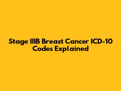 Stage IIIB Breast Cancer ICD-10 Codes Explained