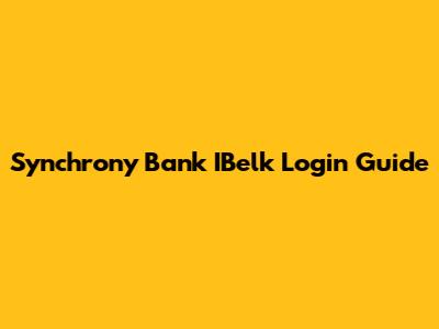 Synchrony Bank IBelk Login Guide