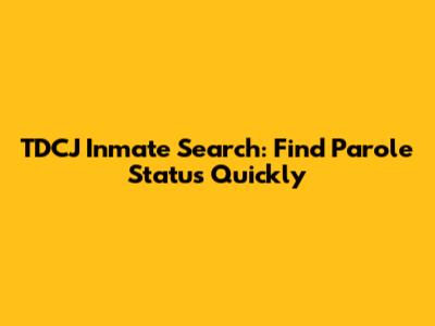 TDCJ Inmate Search: Find Parole Status Quickly