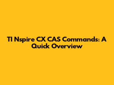 TI Nspire CX CAS Commands: A Quick Overview