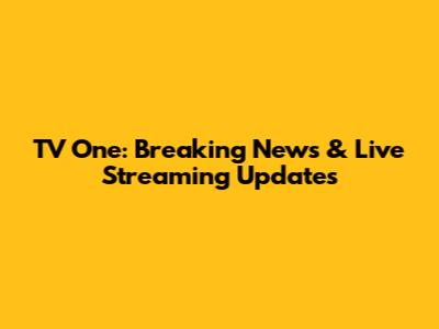 TV One: Breaking News & Live Streaming Updates