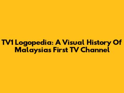 TV1 Logopedia: A Visual History Of Malaysia's First TV Channel