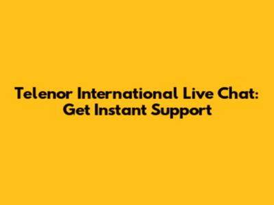Telenor International Live Chat: Get Instant Support