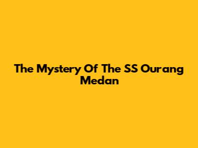 The Mystery Of The SS Ourang Medan