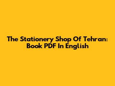 The Stationery Shop Of Tehran: Book PDF In English