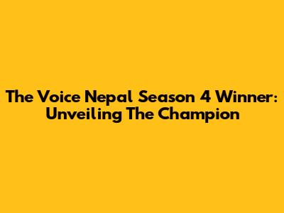 The Voice Nepal Season 4 Winner: Unveiling The Champion