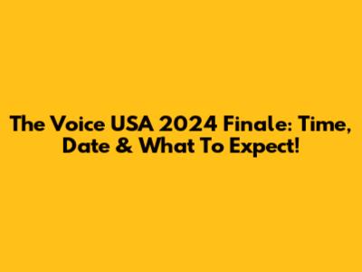 The Voice USA 2024 Finale: Time, Date & What To Expect!