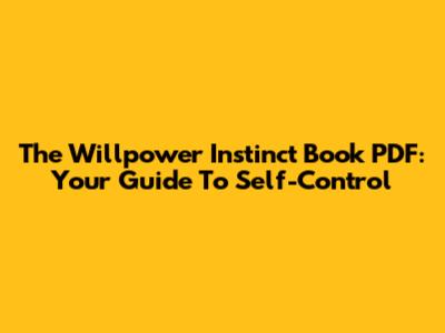 The Willpower Instinct Book PDF: Your Guide To Self-Control