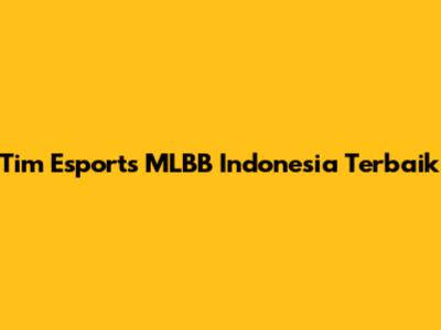Tim Esports MLBB Indonesia Terbaik