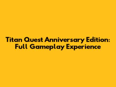 Titan Quest Anniversary Edition: Full Gameplay Experience