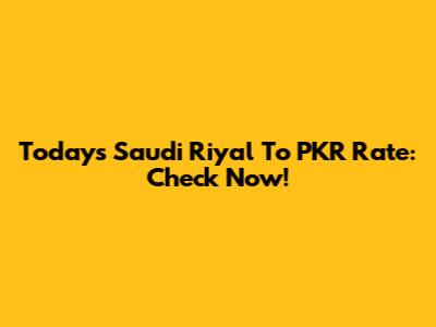Today's Saudi Riyal To PKR Rate: Check Now!