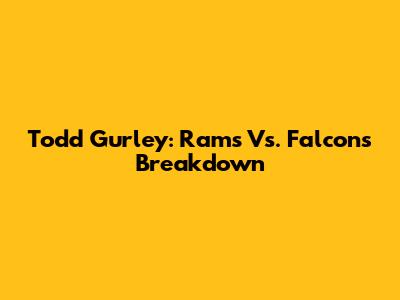 Todd Gurley: Rams Vs. Falcons Breakdown