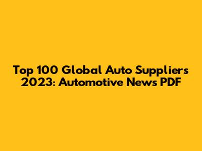 Top 100 Global Auto Suppliers 2023: Automotive News PDF