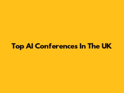Top AI Conferences In The UK