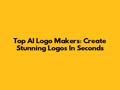 Top AI Logo Makers: Create Stunning Logos In Seconds
