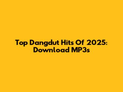 Top Dangdut Hits Of 2025: Download MP3s
