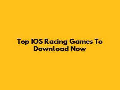 Top IOS Racing Games To Download Now