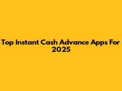 Top Instant Cash Advance Apps For 2025