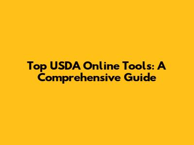 Top USDA Online Tools: A Comprehensive Guide