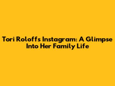 Tori Roloff's Instagram: A Glimpse Into Her Family Life