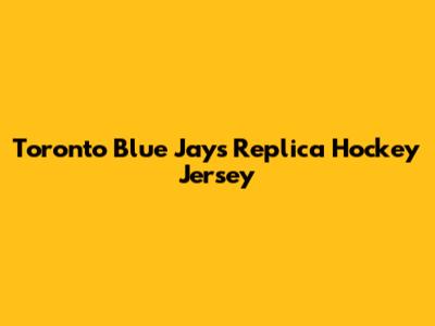Toronto Blue Jays Replica Hockey Jersey