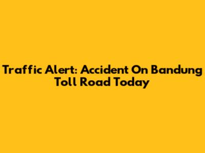 Traffic Alert: Accident On Bandung Toll Road Today