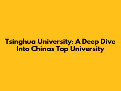 Tsinghua University: A Deep Dive Into China's Top University