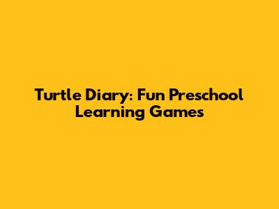 Turtle Diary: Fun Preschool Learning Games