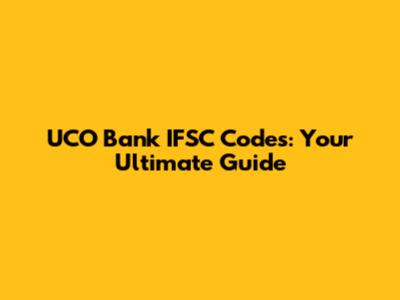 UCO Bank IFSC Codes: Your Ultimate Guide