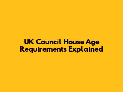 UK Council House Age Requirements Explained