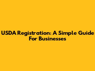 USDA Registration: A Simple Guide For Businesses