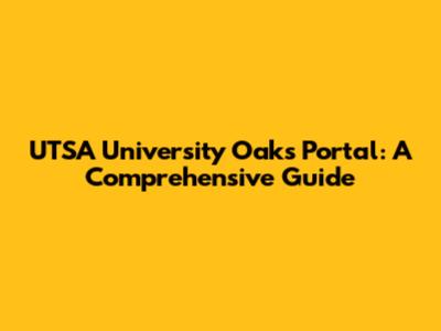 UTSA University Oaks Portal: A Comprehensive Guide