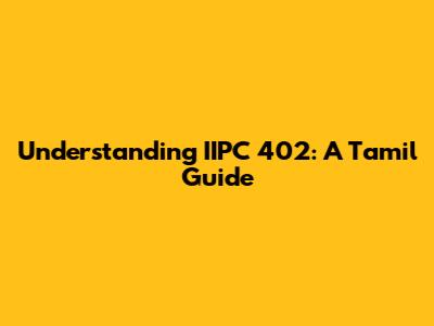 Understanding IIPC 402: A Tamil Guide