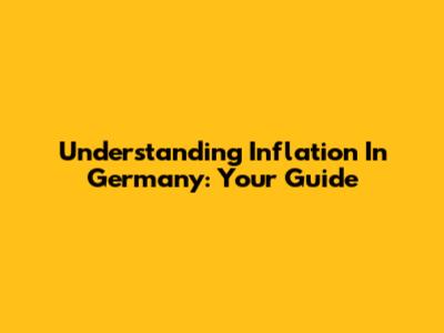 Understanding Inflation In Germany: Your Guide