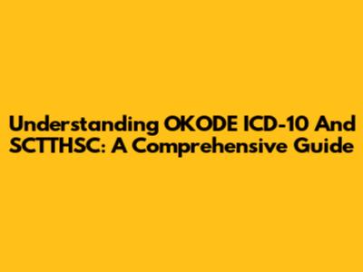 Understanding OKODE ICD-10 And SCTTHSC: A Comprehensive Guide