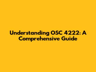 Understanding OSC 4222: A Comprehensive Guide