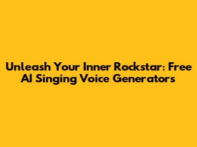 Unleash Your Inner Rockstar: Free AI Singing Voice Generators