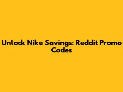 Unlock Nike Savings: Reddit Promo Codes